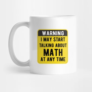 Warning I May Start Talking About Math At Any Time Funny Gift Mask Mug